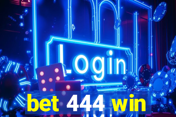 bet 444 win